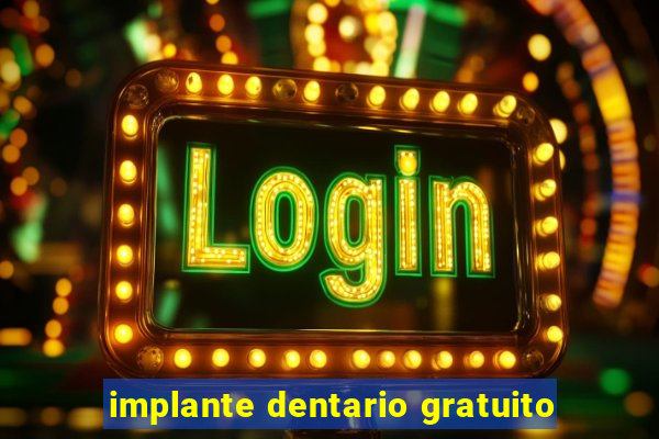 implante dentario gratuito